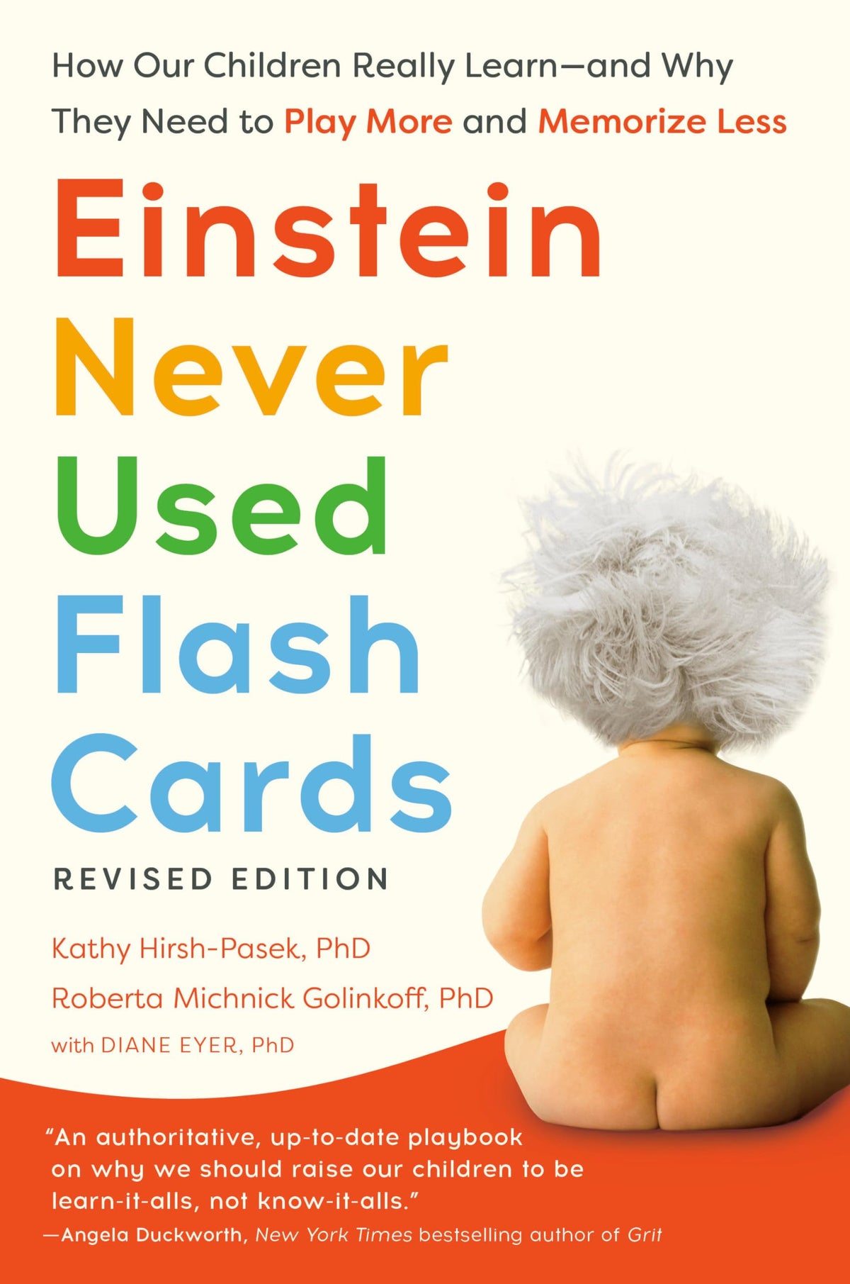 Einstein Never Used Flash Cards, Revised Edition: How Our Children Really Learn--And Why They Need to Play More and Memorize Less